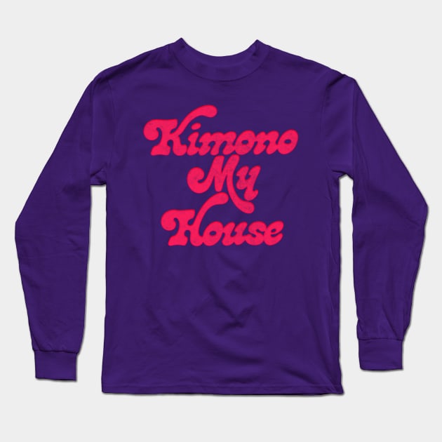 Kimono My House Long Sleeve T-Shirt by DankFutura